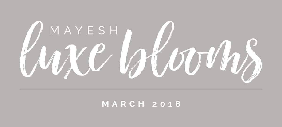 Mayesh Luxe Blooms March