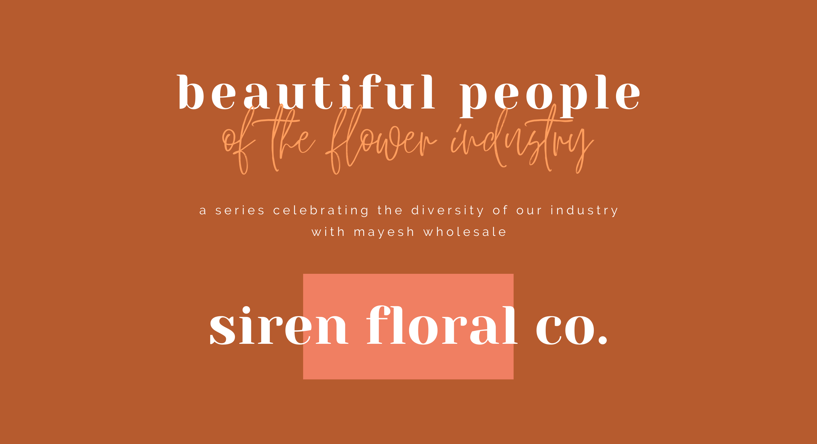 Beautiful People of the Flower Industry: Siren Floral Co.