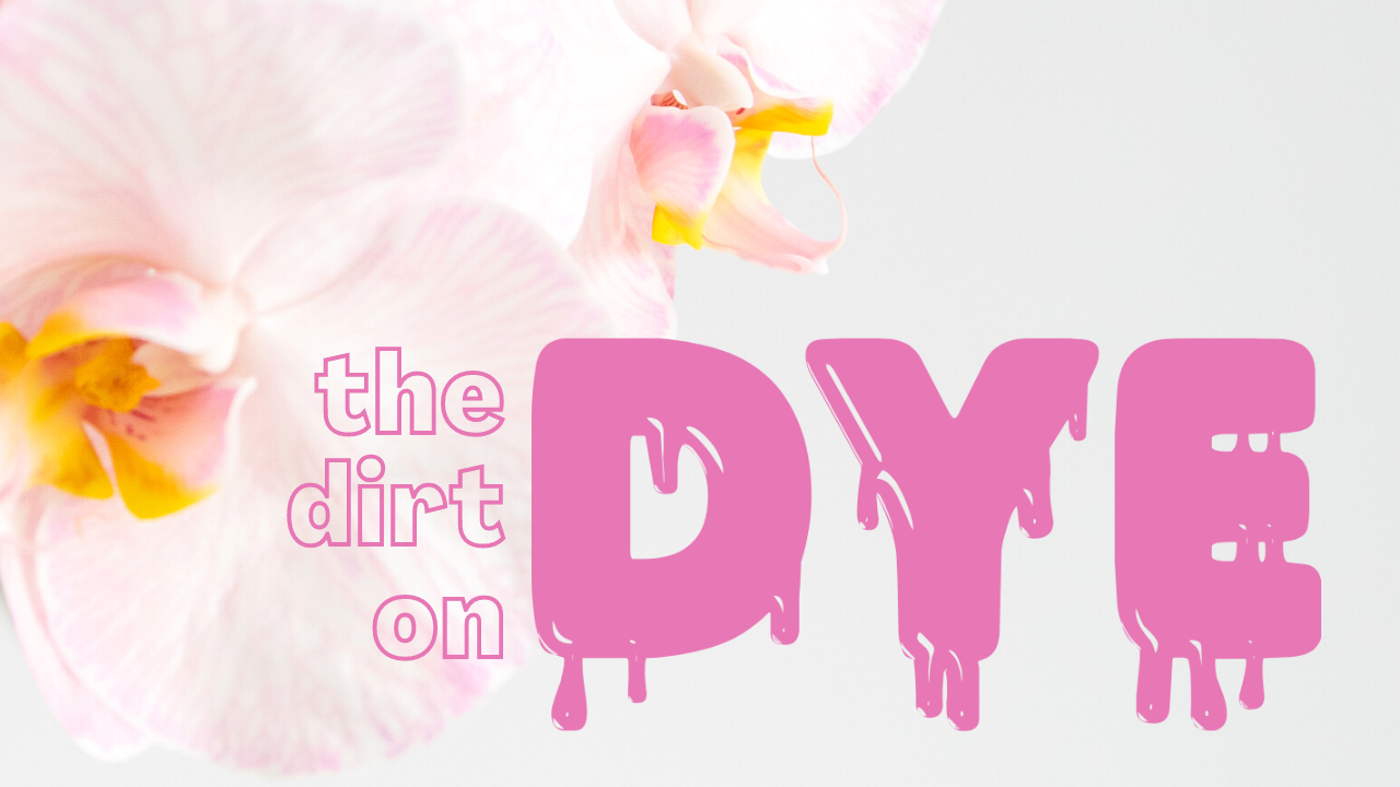 The Dirt on Dye