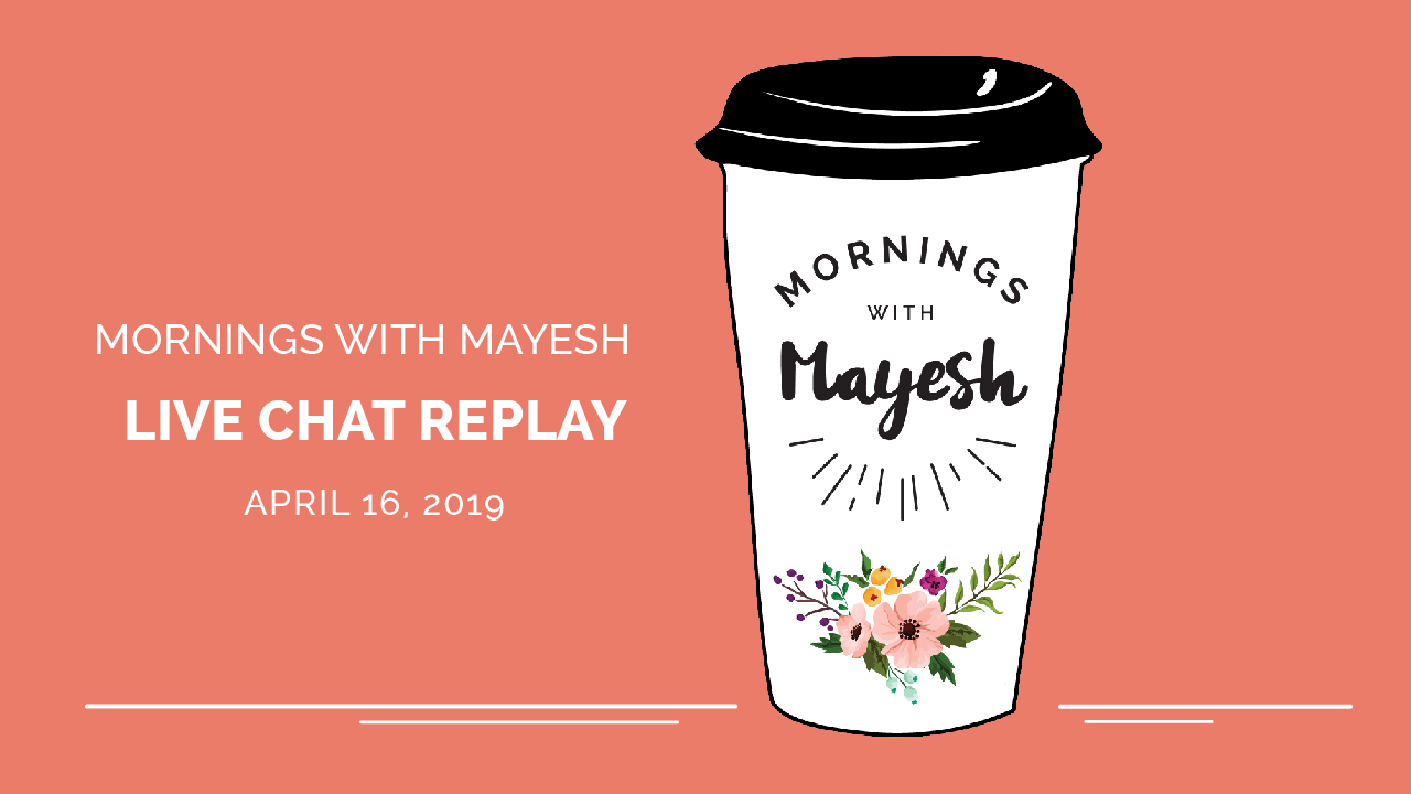 Mornings with Mayesh: April 16