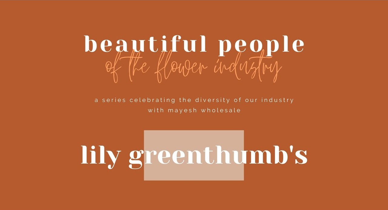 Beautiful People of the Flower Industry: Lily Greenthumb's