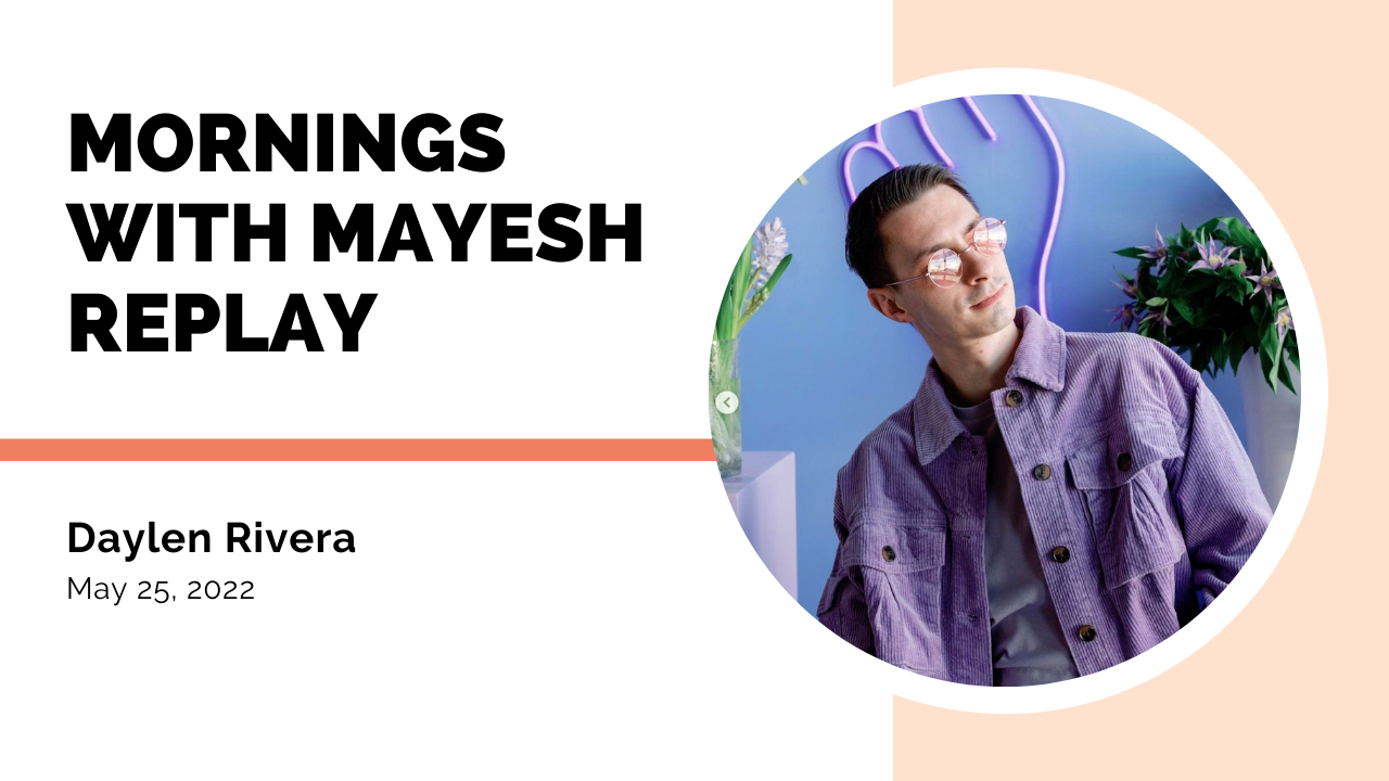 Mornings with Mayesh: Freelancing with Daylen Rivera