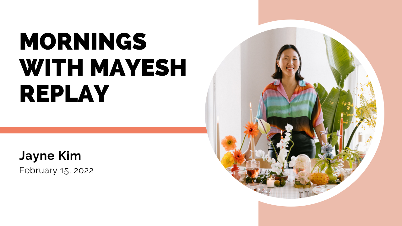 Mornings with Mayesh: Tablescapes & Finding Your Creative Voice with Jayne Kim