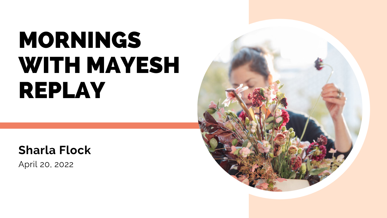 Mornings with Mayesh: Community Over Competition with Sharla Flock