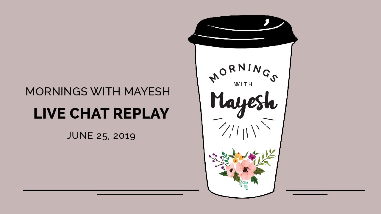 Mornings with Mayesh: June 25