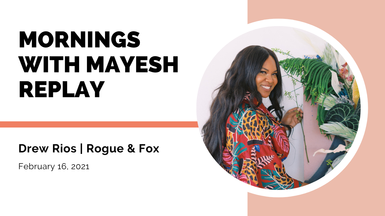 Mornings with Mayesh: Drew Rios on Collaboration, Creativity & COVID