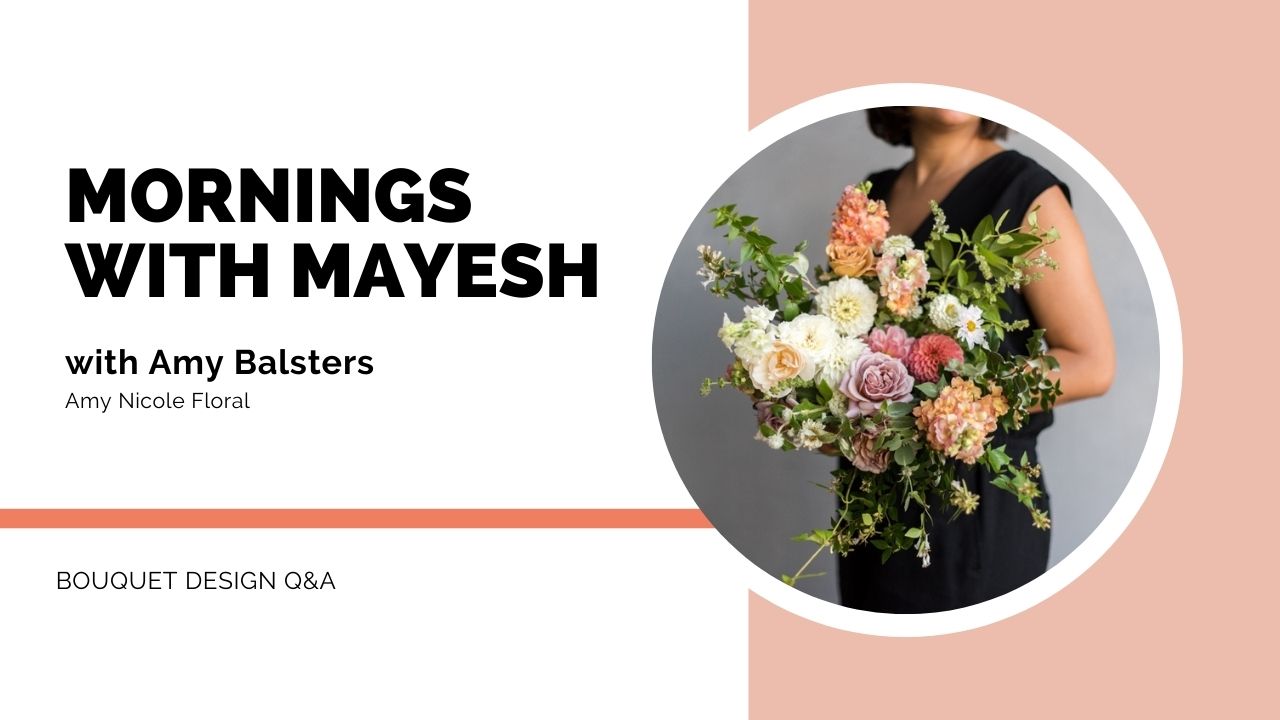 Mornings with Mayesh: Bouquet Design Q&A