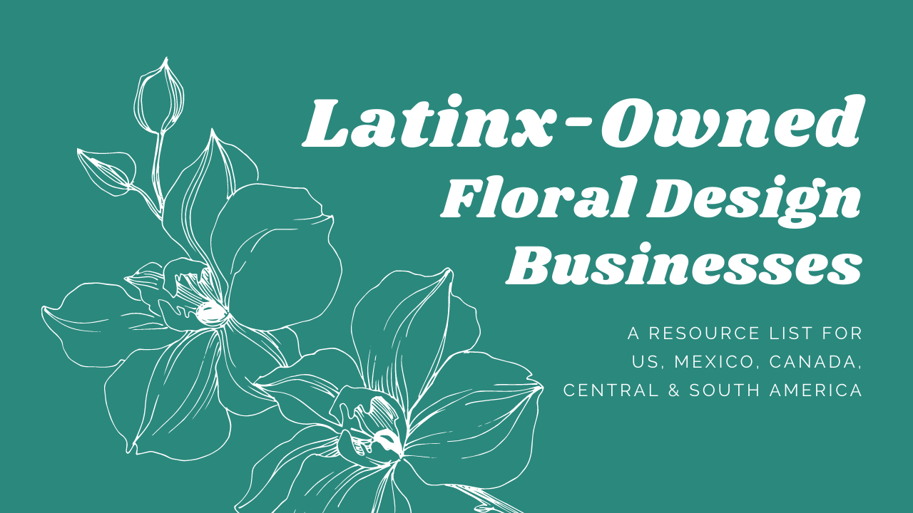 Latinx-Owned Floral Design Businesses